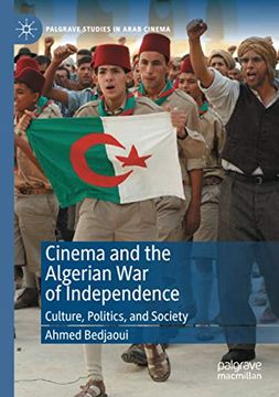 portada Cinema and the Algerian war of Independence: Culture, Politics, and Society (Palgrave Studies in Arab Cinema) (en Inglés)