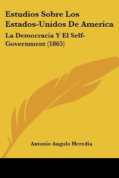 portada Estudios Sobre los Estados-Unidos de America: La Democracia y el Self-Government (1865) (in Spanish)