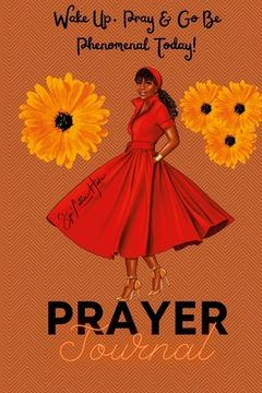 portada Wake Up, Pray & Go Be Phenomenal Today! (Prayer Journal): Wake Up & Pray (Prayer Journal) (en Inglés)