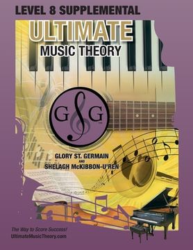 portada LEVEL 8 Supplemental - Ultimate Music Theory: The LEVEL 8 Supplemental Workbook is designed to be completed with the Advanced Rudiments Workbook.