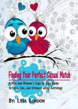 portada Finding Your Perfect Sexual Match: A Man and Woman's Guide to Love, Marriage and Intimacy Using Astrology (en Inglés)