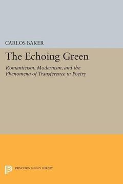portada The Echoing Green: Romantic, Modernism, and the Phenomena of Transference in Poetry (Princeton Legacy Library) (in English)