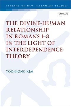portada The Divine-Human Relationship in Romans 1-8 in the Light of Interdependence Theory (in English)