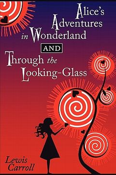 portada alice's adventures in wonderland and through the looking-glass