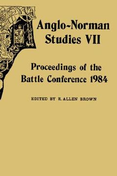 portada anglo-norman studies vii: proceedings of the battle conference 1984 (en Inglés)