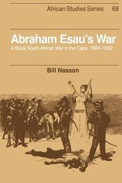portada Abraham Esau's War: A Black South African war in the Cape, 1899-1902 (African Studies) (in English)