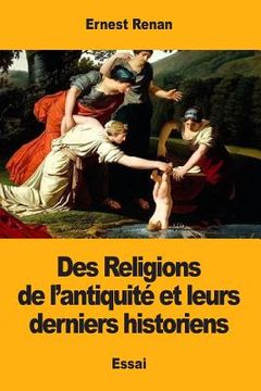 portada Des Religions de l'antiquité et leurs derniers historiens (en Francés)