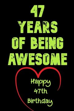 portada 47 Years Of Being Awesome Happy 47th Birthday: 47 Years Old Gift for Boys & Girls (in English)