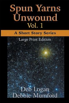 portada Spun Yarns Unwound Volume 1: A Short Story Series (Large Print Edition)