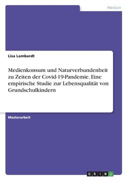 portada Medienkonsum und Naturverbundenheit zu Zeiten der Covid-19-Pandemie. Eine empirische Studie zur Lebensqualität von Grundschulkindern (en Alemán)