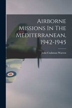 portada Airborne Missions In The Mediterranean, 1942-1945