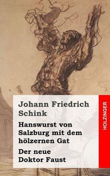 portada Hanswurst von Salzburg mit dem hölzernen Gat / Der neue Doktor Faust (en Alemán)