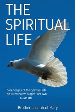 portada The Spiritual Life: Three Stages of the Spiritual Life: The Illuminative Stage: Part Two: guide #8 in series. (en Inglés)