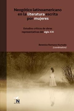 portada Neogótico Latinoamericano en la Literatura Escrita por Mujeres: Estudios Críticos de Obras Representativas del Siglo xxi (Spanish Edition)