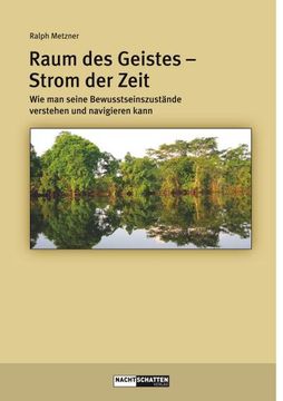 portada Raum des Geistes - Strom der Zeit: Wie man Seine Bewusstseinszustände Verstehen und Navigieren Kann (in German)