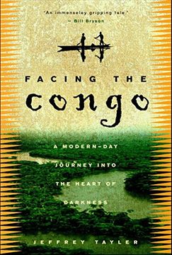 portada Facing the Congo: A Modern-Day Journey Into the Heart of Darkness (en Inglés)
