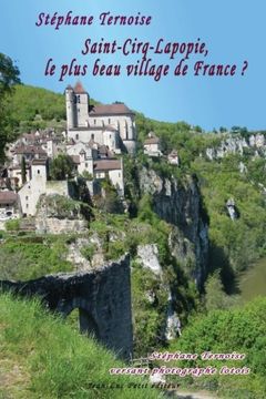 portada Saint-Cirq-Lapopie, le plus beau village de France ?: Stéphane Ternoise versant photographe lotois (French Edition)