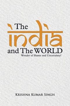 portada The India and the World: Wonder of Shame and Uncertainty! (in English)