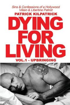 portada Dying for a Living: Sins & Confessions of a Hollywood Villain & Libertine Patriot (en Inglés)