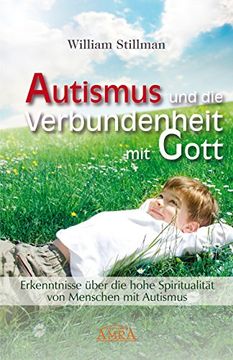 portada Autismus und die Verbundenheit mit Gott. Erkenntnisse über die hohe Spiritualität von Menschen mit Autismus (en Alemán)