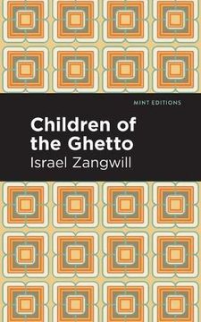 portada Children of the Ghetto: A Study of a Peculiar People (Mint Editions) (in English)
