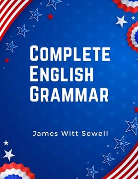 portada Complete English Grammar: The Parts of Speech, Inflections, Analysis of Sentences, and Syntax
