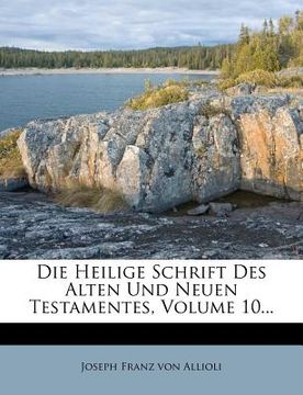 portada Die Heilige Schrift Des Alten Und Neuen Testamentes, Volume 10... (en Alemán)