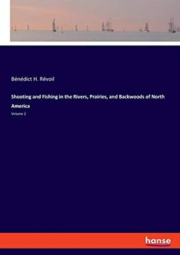 portada Shooting and Fishing in the Rivers, Prairies, and Backwoods of North America: Volume 2 (en Inglés)