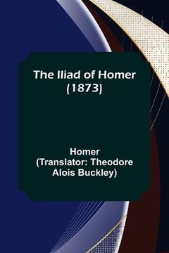 portada The Iliad of Homer (1873) (en Inglés)