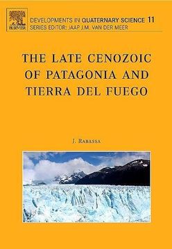 portada The Late Cenozoic of Patagonia and Tierra del Fuego, Volume 11 (Developments in Quaternary Science) (in English)
