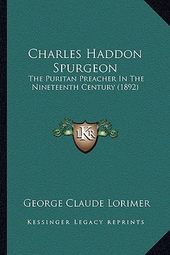portada charles haddon spurgeon: the puritan preacher in the nineteenth century (1892)