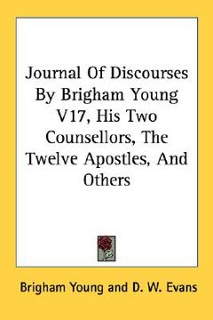 portada journal of discourses by brigham young v17, his two counsellors, the twelve apostles, and others (en Inglés)