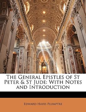 portada the general epistles of st peter & st jude: with notes and introduction (en Inglés)