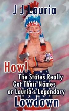 portada how! the states really got their names or lauria's legendary lowdown (in English)