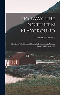 portada Norway, the Northern Playground: Sketches of Climbing and Mountain Exploration in Norway Between 1872 and 1903 (in English)