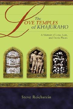 portada the love temples of khajuraho: a memoir of love, lust, and exotic places (en Inglés)