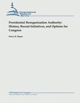 portada Presidential Reorganization Authority:  History, Recent Initiatives, and Options for Congress