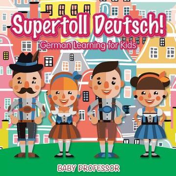 portada Supertoll Deutsch! German Learning for Kids (en Inglés)