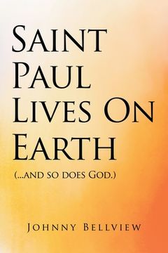 portada Saint Paul Lives on Earth: (...and so does God.) (en Inglés)