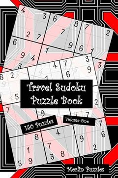 portada Travel Sudoku Puzzle Book: 150 Easy to Hard Puzzles With Solutions Handy Travel-Friendly Fits Handbag or Backpack Volume One (en Inglés)