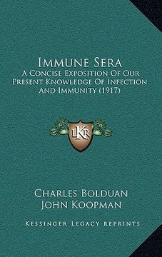 portada immune sera: a concise exposition of our present knowledge of infection and immunity (1917) (en Inglés)