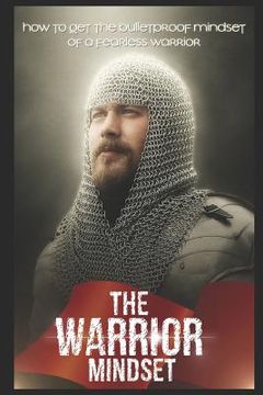 portada The Warrior Mindset: How to get the Bulletproof mindset of a Fearless Warrior (en Inglés)