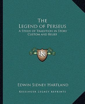 portada the legend of perseus: a study of tradition in story custom and belief (in English)