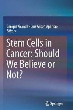 portada Stem Cells in Cancer: Should We Believe or Not? (en Inglés)