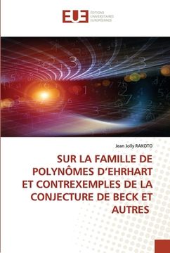 portada Sur La Famille de Polynômes d'Ehrhart Et Contrexemples de la Conjecture de Beck Et Autres (en Francés)