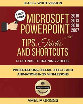 portada Microsoft Powerpoint 2016 2013 2010 2007 Tips Tricks and Shortcuts (Black & White Version): Presentations, Special Effects and Animations in 25. (Easy Learning Microsoft Office How-To Books) (en Inglés)
