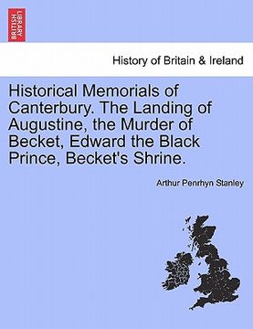 portada historical memorials of canterbury. the landing of augustine, the murder of becket, edward the black prince, becket's shrine. fourth edition.