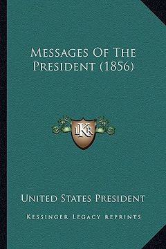 portada messages of the president (1856) (en Inglés)