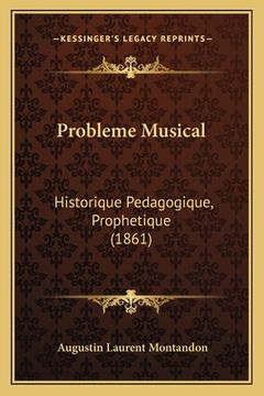 portada Probleme Musical: Historique Pedagogique, Prophetique (1861) (en Francés)