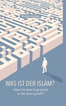 portada Was ist der Islam?: Haben Sie diese Frage jemals an den Koran gestellt? (en Alemán)